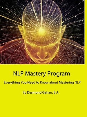 cover image of NLP Mastery Program  Everything You Need to Know about Mastering NLP